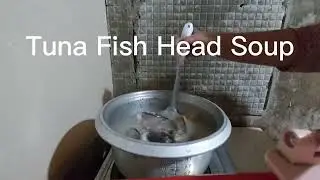 Tuna Fish Head Soup For Dinner 