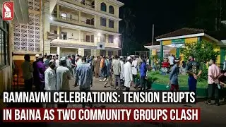 RAMNAVMI CELEBRATIONS: TENSION ERUPTS IN BAINA AS TWO COMMUNITY GROUPS CLASH | Prudent Media Goa