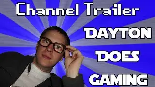 Dayton Does Gaming : Official Channel Trailer
