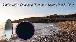 Sunrise with a Graduated Filter and a Neutral Density Filter.
