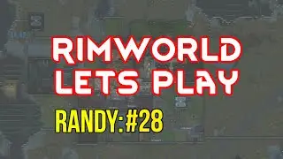 Rimworld 1.0 Vanilla- Let's Play- Randy Random #28- Thanks for the ARs!