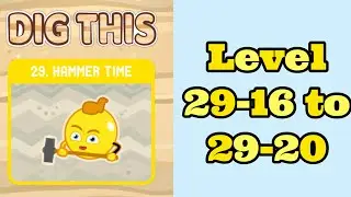 【Dig This】Level 29-16 to  29-20