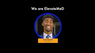 We Are ElevateMeD: Meet Adam