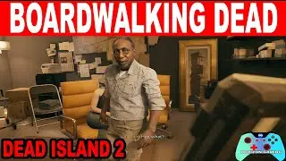 Dead Island 2 How to finish BOARDWALKING DEAD Mission Guide