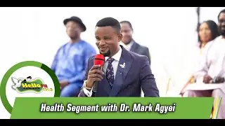 Health Segment With  Dr. Mark Agyei (New Life Homeopathic Clinic)