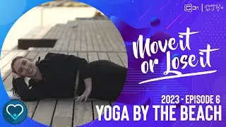 Move It or Lose It 2023 - Yoga By The Beach Pt 3 - Episode 6