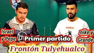 Nike y Grande vs Israel y Pepe Frontón Frontón Tulyehualco Primer partido