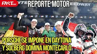 PORSCHE se IMPONE en DAYTONA y SOLBERG es el GANADOR de MONTECARLO  - REPORTE MOTOR EP. 255