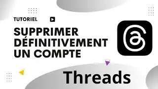 Comment supprimer d&eacute;finitivement un compte Threads