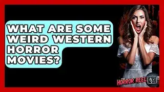 What Are Some Weird Western Horror Movies? - The Horror Reel
