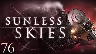 Settling Back In | Sunless Skies Part 76