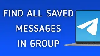 How To Find All Saved Messages In A Group On Telegram App On PC (New Update)
