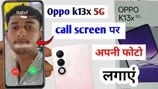 Oppo k13x 5g call photo setting | oppo k13x 5g main call screen par photo kaise lagaye