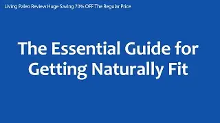 Living Paleo Review Huge Saving 70% OFF The Regular Price