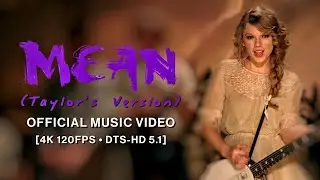 Taylor Swift - Mean (Taylor's Version) (Official Music Video) [4K 120FPS &bull; DTS-HD 5.1]