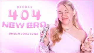 KiiiKiii - 404 NEW ERA - English vocal cover by KCAJASMIN