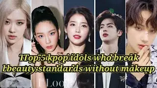 Top 5 kpop idols who break beauty standards without makeup.