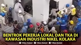 🔴LIVE: Bentrok Pekerja Lokal dan TKA di Kawasan Industri Nikel Kolaka, Dipicu Tanya Gaji