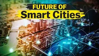 What are Smart Cities? Explained
