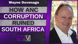 How ANC Corruption RUINED South Africa - Wayne Duvenage