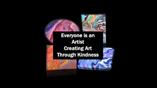 Everyone Is An Artist: Creating Kindness Through Art