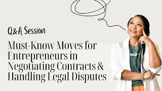 Must-Know Moves for Entrepreneurs in Negotiating Contracts & Handling Legal Disputes