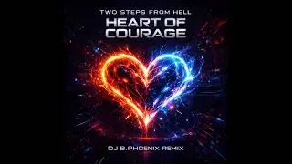 Two Steps From Hell - Heart of Courage (DJ B.Phoenix Remix) | Free Download