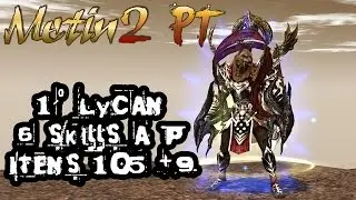 Metin2 PT First lycan 6 skills P And items 105+9