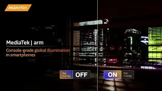 MediaTek and Arm : Console-grade global illumination in smartphones