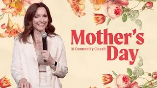 Mother's Day at Community | Pastor Jill Whitlow