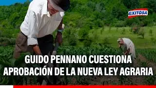 🔴🔵 Guido Pennano cuestiona aprobaci&oacute;n de la nueva Ley Agraria: 