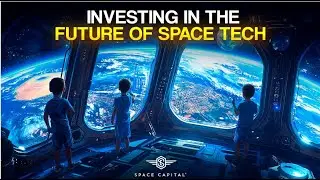 Space Capital Explained: Investing in the Future of Space Tech