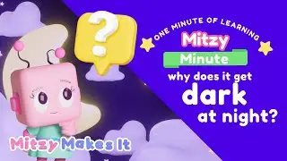 Why Does It Get Dark at Night? | STEAM for Kids | Educational Video | Mitzy Minute