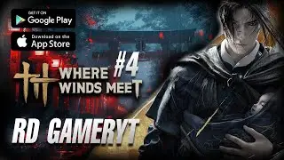 Where Winds Meet || Mobile Gameplay Walkthrough Part 4 || LIVE STREAM || RD GamerYT