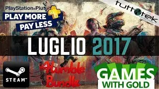 Videogiochi GRATIS di Luglio -  PlayStation Plus, Games with Gold, Steam