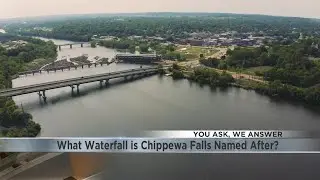 You Ask, We Answer: What waterfall is Chippewa Falls named after?