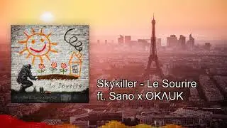 Skykiller - Le Sourire ft. Sano x OK&Lambda;UK