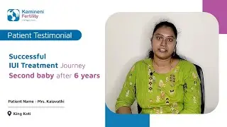 Successful IUI Treatment Journey | Second baby after 6  years | Kamineni Fertility