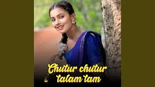 Chutuk chutuk talam tam