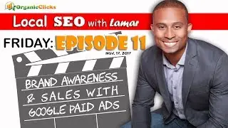 Local SEO with Lamar Episode #11: Brand Awareness & Sales with Google Ads