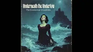 The Existential Dreadniks - Underneath the Undertow | Psychedelic Surf Rock