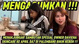 MENAKJUBKAN! SAMBUTAN SPESIAL OWNER DAVIENA SKINCARE KE APRIL DA7 DI PALEMBANG BIKIN HEBOH !!!