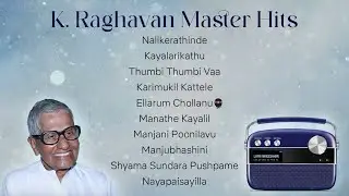 K. Raghavan Master Hits | Ellarum Chollanu | Manathe Kayalil | Shyama Sundara Pushpame