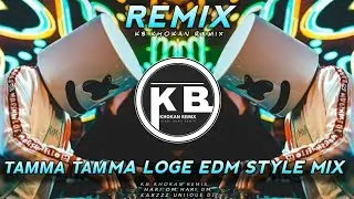 Tamma Tamma Loge Dj EDM Remix  | KB DJ KHOKAN REMIX#Tamma#Tamma#Loge
