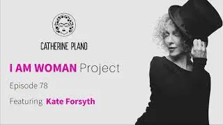 Episode 78: Spellbinding Storytelling &hellip; with Kate Forsyth