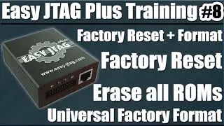 Easy Jtag Plus Training Lesson 8 | Factory Reset | Universal Factory Format | Factory Reset + Format