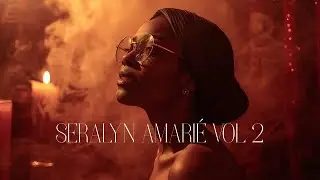 Seralyn Amarié Vol 2 Full Album Smooth Jazz | Soulful R&B | Quiet Storm | Late Night Vibes
