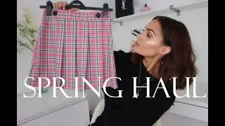 SPRING HAUL & TRY ON 2018 - Topshop, Asos, Missguided, Miss Selfridge, & Other Stories