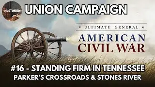 Ultimate General: Civil War | Union Campaign | JP Mod | #16: Standing Firm in Tennessee