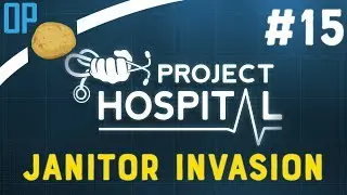 Project Hospital Release Gameplay - Part #15 - Janitor Invasion! [Project Hospital Let's Play]